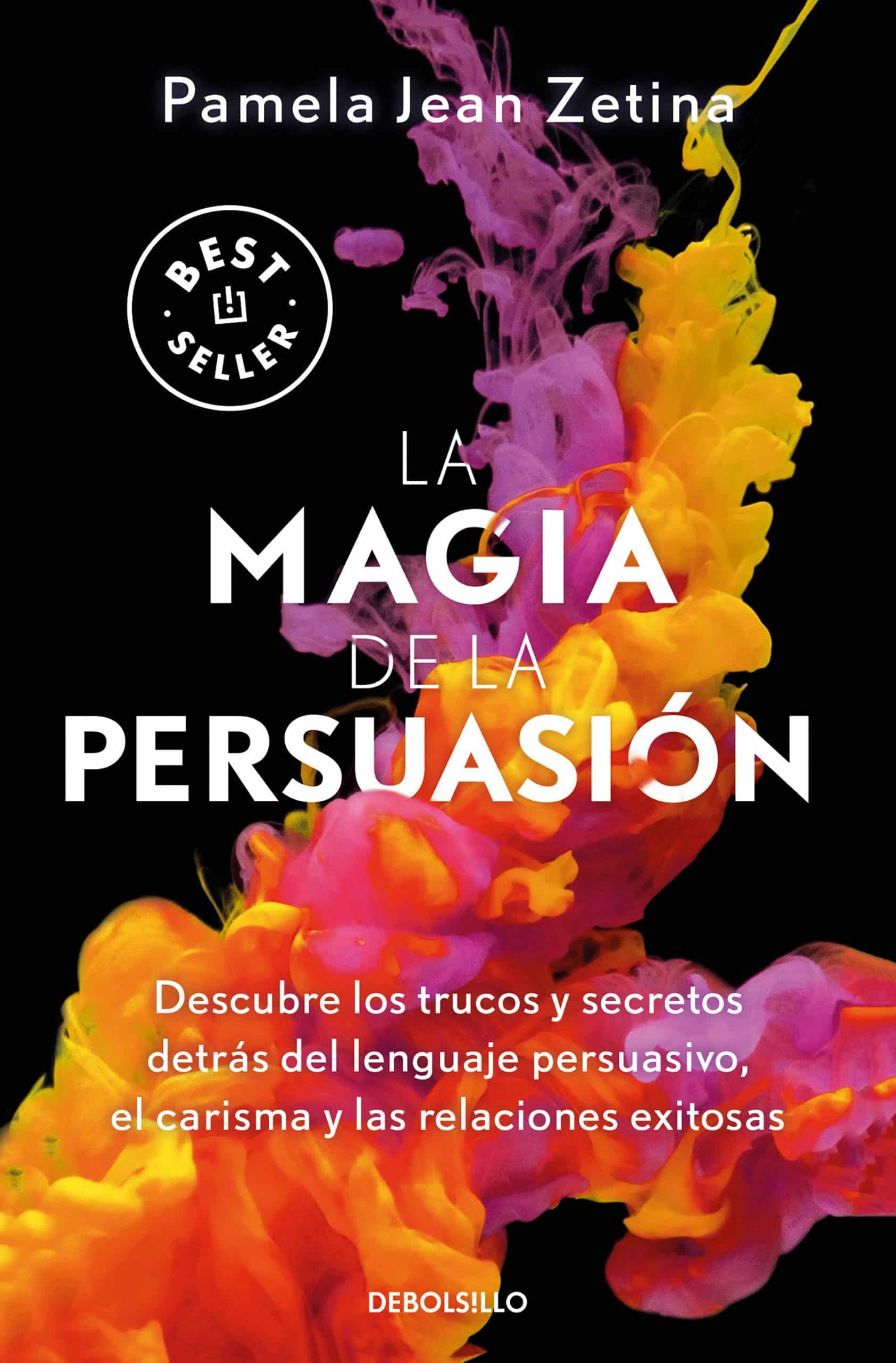 La magia de la persuasión: Descubre los trucos y secretos detrás del lenguaje pe rsuasivo, el carisma y las relaciones exitosas / The Magic of Persuasion