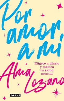 Por amor a mí: Elígete a diario y mejora tu salud mental / For the Love of Me: C hoose Yourself Every Day