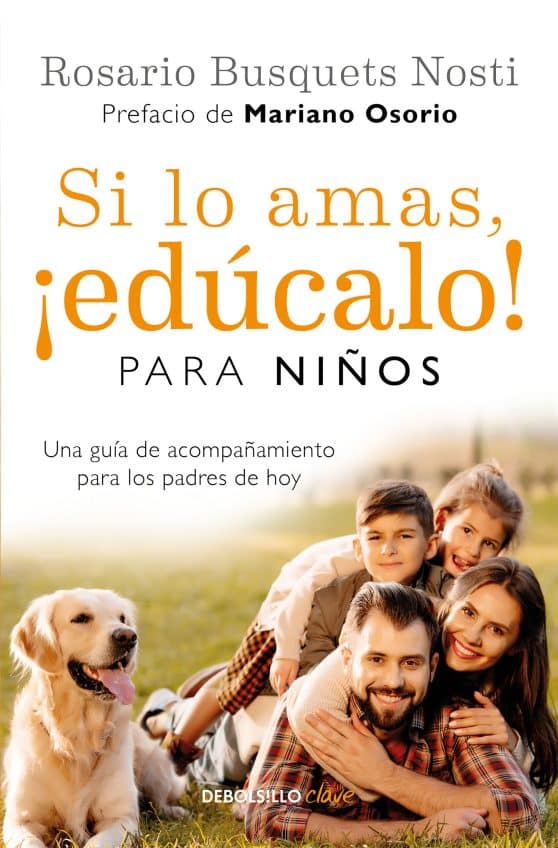 Si lo amas, ¡Edúcalo! Para niños: Una guía de acompañamiento para los padres de hoy / If You Love Them, Raise Them!: A Guide to Child Rearing