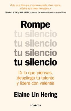 Rompe tu silencio: Di lo que piensas, despliega tu talento y lidera con valentía / Unlearning Silence