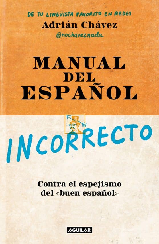 Manual del incorrecto Español / A Manual of Incorrect Spanish
