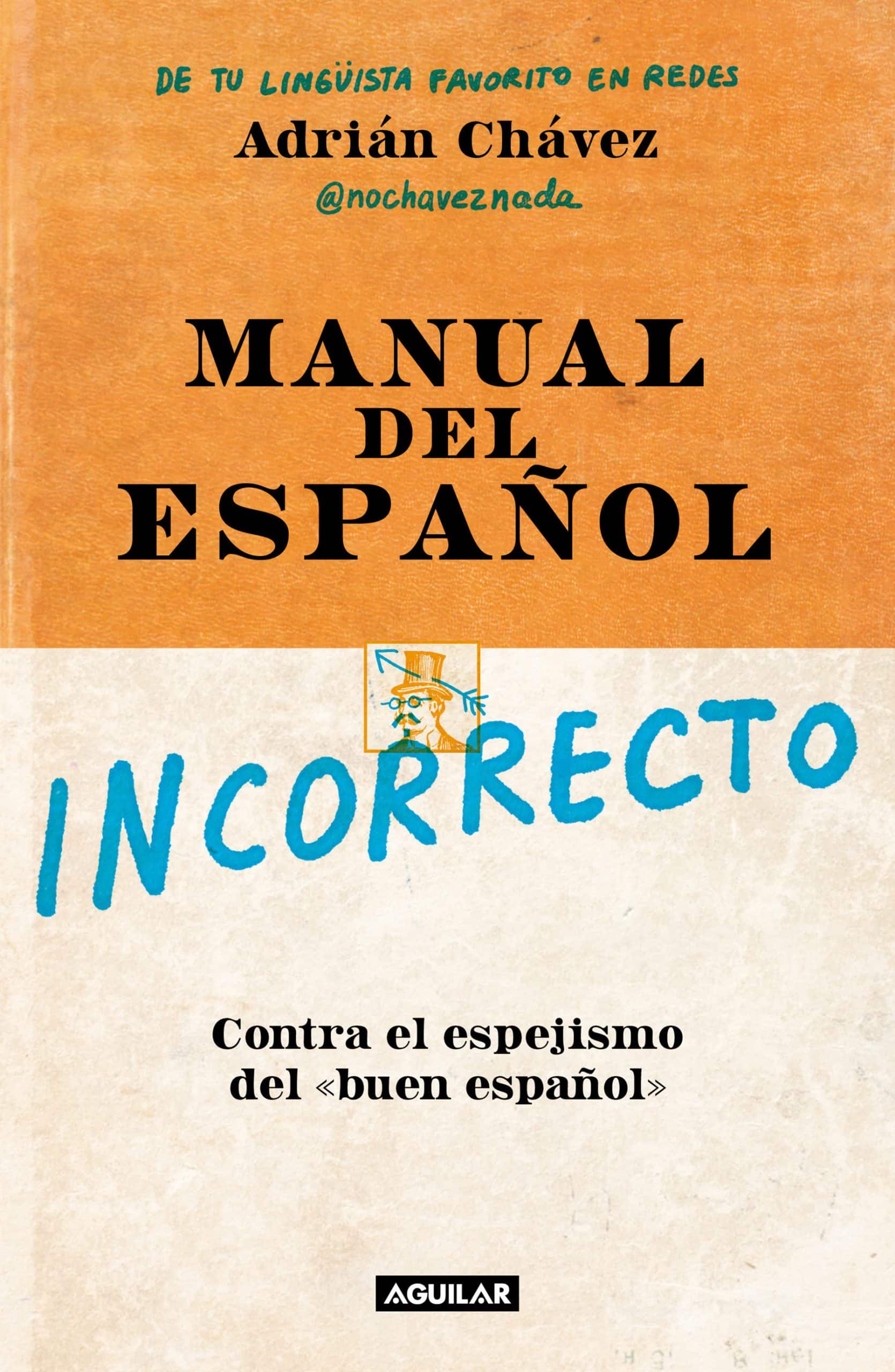Manual del incorrecto Español / A Manual of Incorrect Spanish