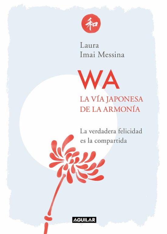 WA. La vía japonesa de la armonía / WA. The Japanese Way of Harmony: