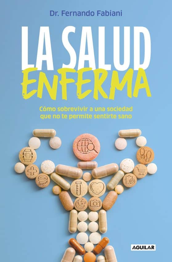 La salud enferma. Cómo sobrevivir a una sociedad que no te permite sentirte sano  / In Sickness While in Health