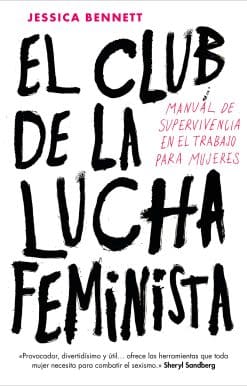 El club de la lucha feminista: Manual de la supervivencia en el trabajo para mujeres / Feminist Fight Club