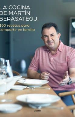 La cocina de Martín Berasategui 100 recetas para compartir en familia / Martín Berasategui's Kitchen: 100 Recipes to Share with your Family