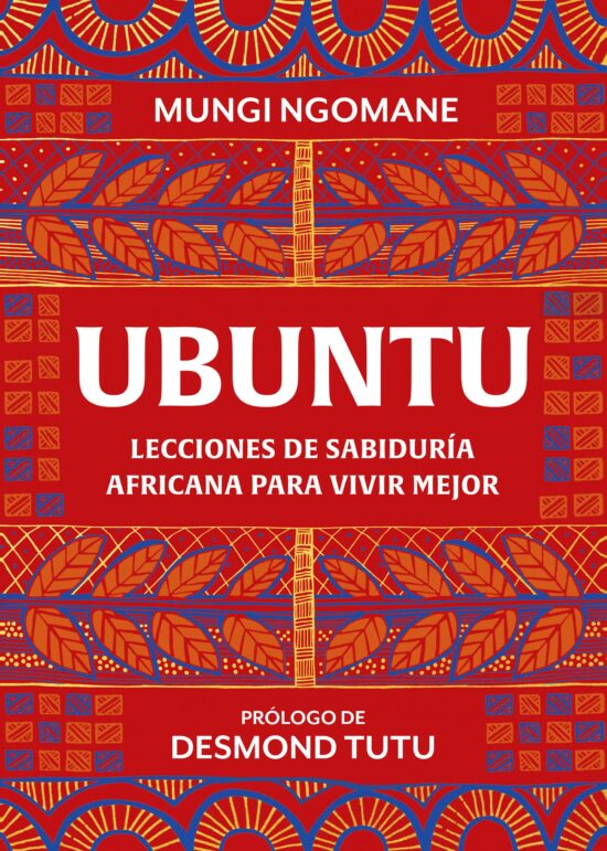 Ubuntu. Lecciones de sabiduría africana / Everyday Ubuntu: Living Better Together, the African Way: