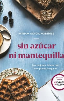 Sin azúcar ni mantequilla: Los mejores dulces que uno pueda imaginar / Without Sugar or Butter