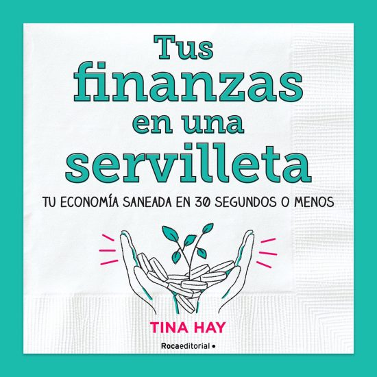 Tus finanzas en una servilleta / Napkin Finance: Build Your Wealth in 30 Seconds or Less
