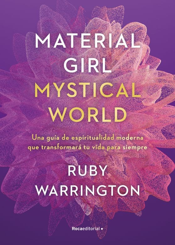 Material Girl, Mystical World: Una guía de espiritualidad moderna que transforma rá tu vida para siempre / The Now Age Guide to a High-vibe Life