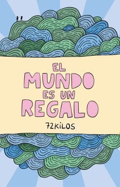 El mundo es un regalo / The world is a gift