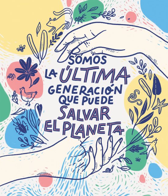 Somos la última generación que puede salvar el planeta / We Are the Last Generation that Can Save the Planet