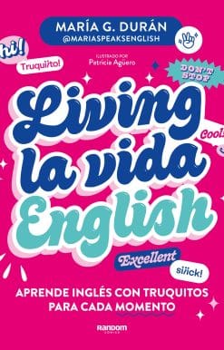 Living la vida English: Aprende inglés con truquitos para cada momento / Living la vida English: