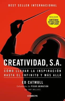 Creatividad, S.A.: Cómo llevar la inspiración hasta el infinito y más allá (Ed. Ampliada) / Creativity, Inc. (The Expanded Edition)
