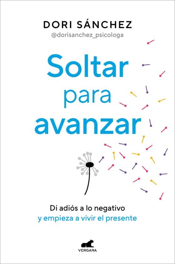 Soltar para avanzar: Di adiós a lo negativo y empieza a vivir el presente / Let Go to Move Forward
