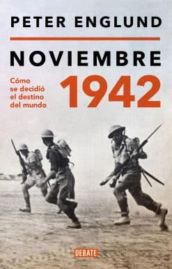 Noviembre 1942: Cómo se decidió el destino del mundo / November 1942: An Intimat e History of the Turning Point of World War II