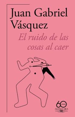 El ruido de las cosas al caer (60 aniversario de Alfaguara) / The Sound of Thing s Falling