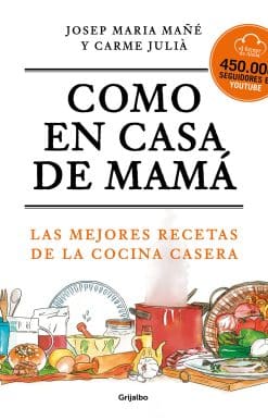 Como en casa de mamá: Las mejores recetas de la cocina casera / Like At Mom's Ho use