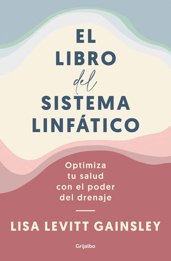 El libro del sistema linfático: Optimiza tu salud con el poder del drenaje / The  Book of Lymph : Self-Care Practices to Enhance Immunity, Health, and Beauty