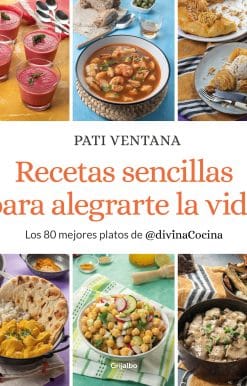 Recetas sencillas para alegrarte la vida / Easy Recipes to Make Your Life Happie r