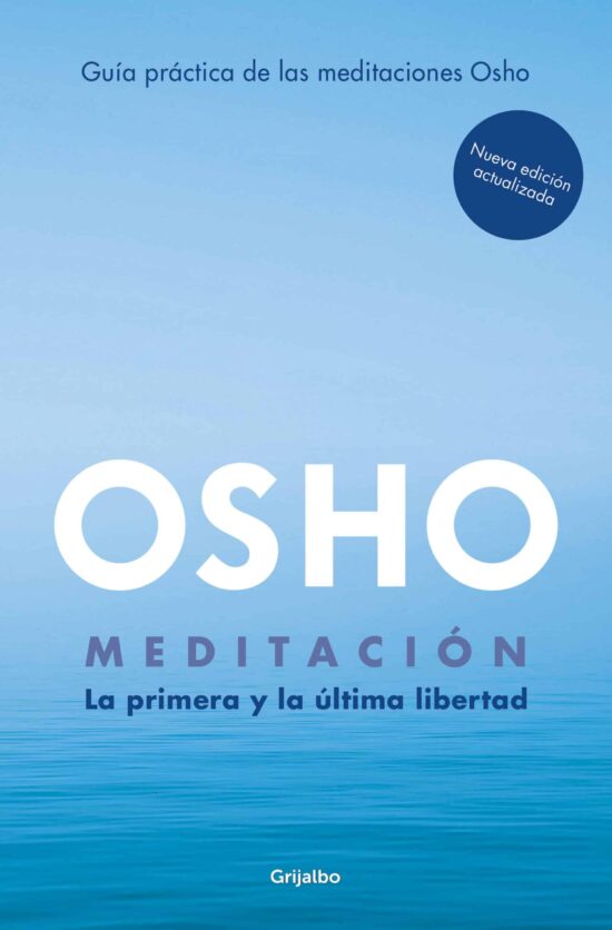 Meditación (Edición ampliada con más de 80 meditaciones OSHO) / Meditation: The First and Last Freedom
