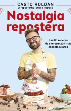 Nostalgia repostera: Las 80 recetas de siempre aún más espectaculares / Confecti onery Nostalgia: