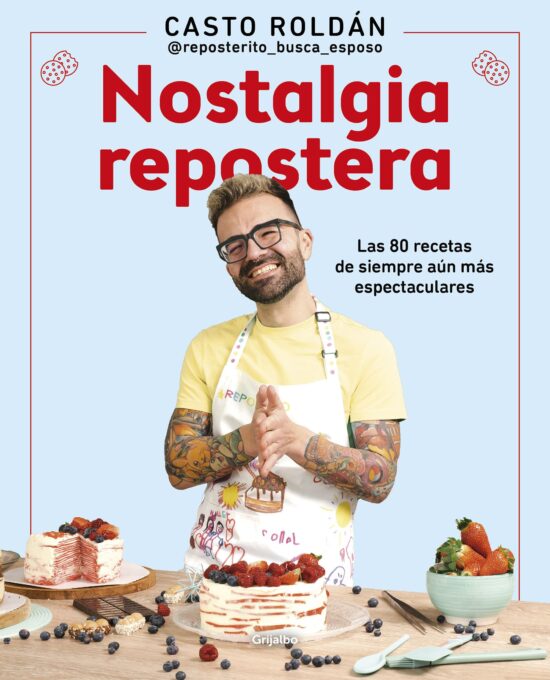 Nostalgia repostera: Las 80 recetas de siempre aún más espectaculares / Confecti onery Nostalgia: