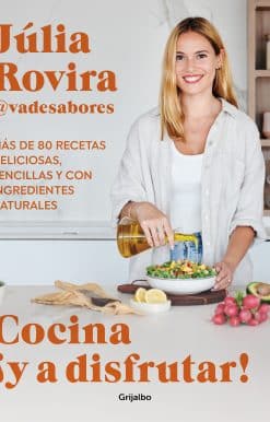 Cocina ¡Y a disfrutar!: Más de 80 recetas deliciosas, sencillas y con ingredient es naturales / Cook and Enjoy It! Over 80 Delicious and Simple Recipes