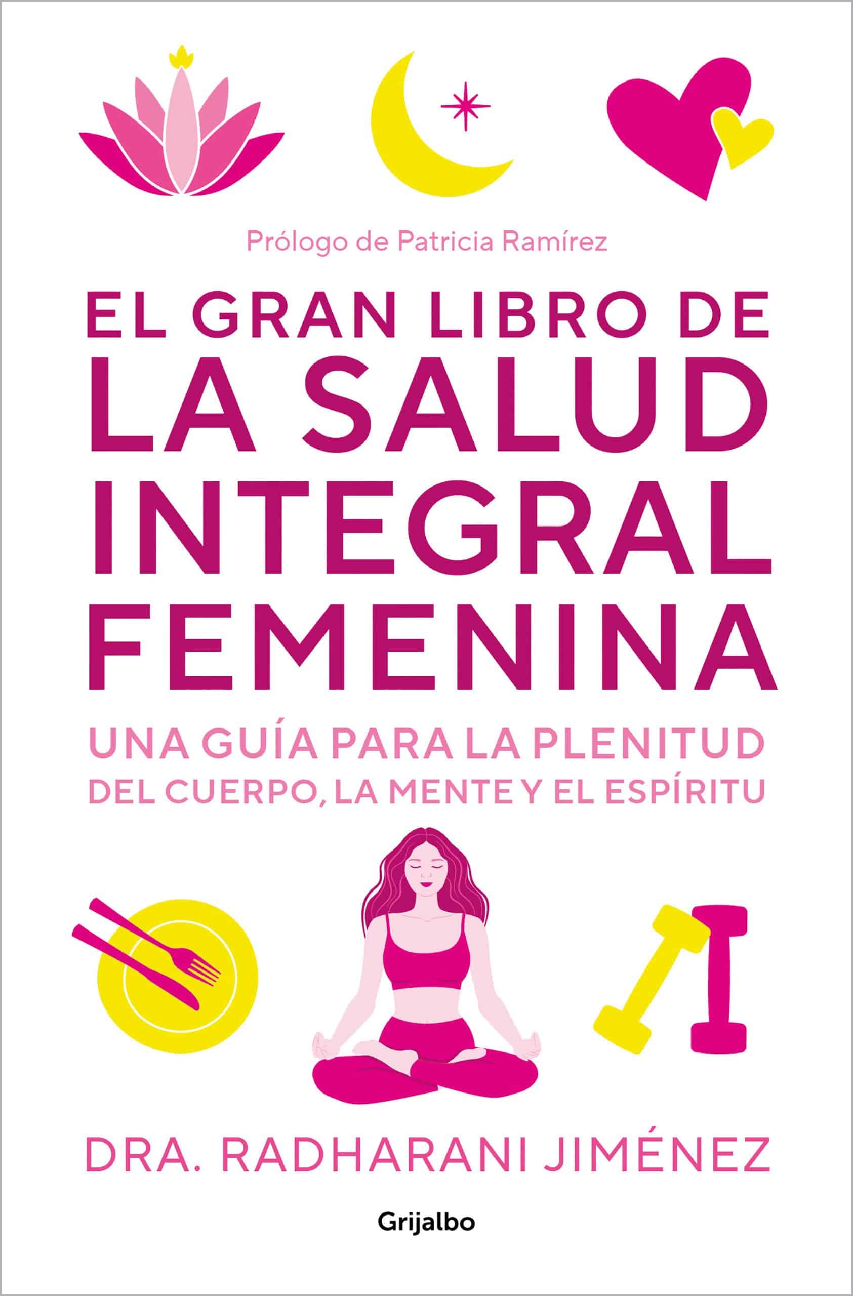 El gran libro de la salud integral femenina: Una guía para la plenitud del cuerp   o, la mente y el espíritu / The Big Book of Comprehensive Women's Health