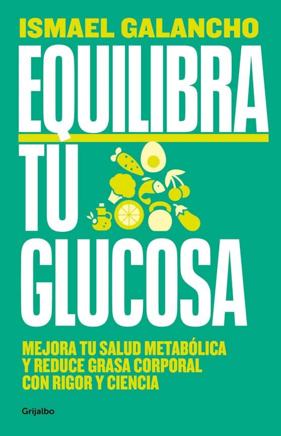 Equilibra tu glucosa: Mejora tu salud metabólica y reduce grasa corporal con rig or y ciencia / Balance Your Glucose. Improve Your Metabolic Health