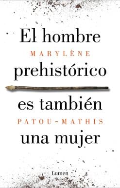 El hombre prehistórico es también una mujer / Prehistoric Man Is Also a Woman