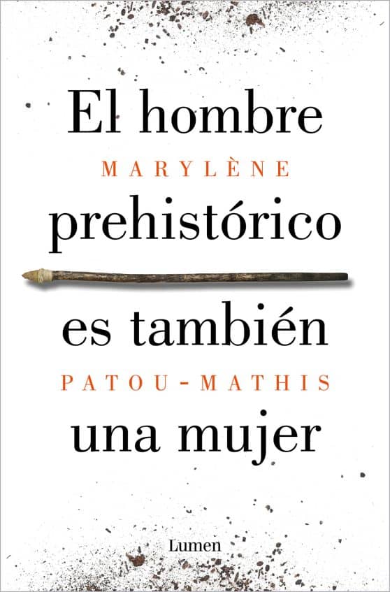 El hombre prehistórico es también una mujer / Prehistoric Man Is Also a Woman