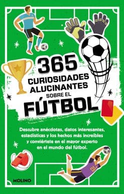 365 curiosidades alucinantes sobre el fútbol / 365 Amazing Facts About Soccer