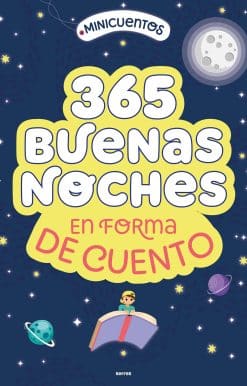 Minicuentos: 365 buenas noches en forma de cuento / Ministories: 365 Goodnights Told in Stories: