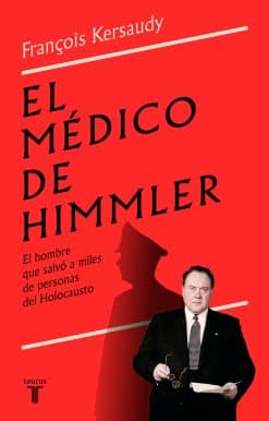 El médico de Himmler: El hombre que salvó a miles de personas del Holocausto / H immlers Physician