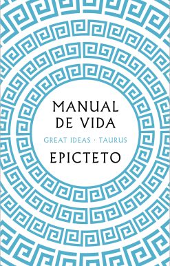 Manual de vida / Art of Living: The Classical Manual on Virtue, Happiness, and E ffectiveness