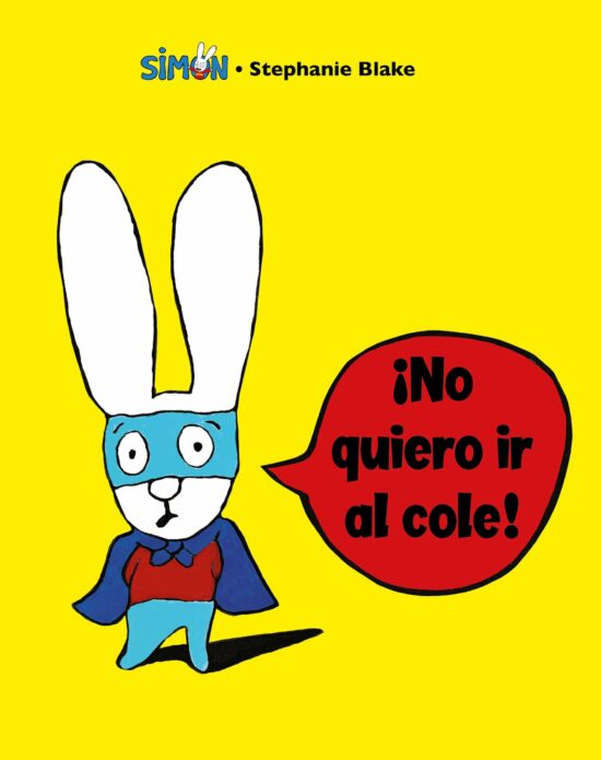 Simón. ¡No quiero ir al cole! / I Don't Want To Go To School!: