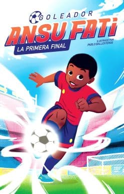 Ansu Fati. Goleador 1: La primera final / The First Final