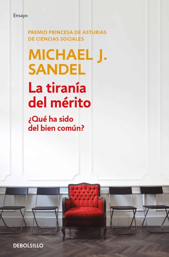 La tiranía del mérito / The Tyranny of Merit: What's Become of the Common Good?