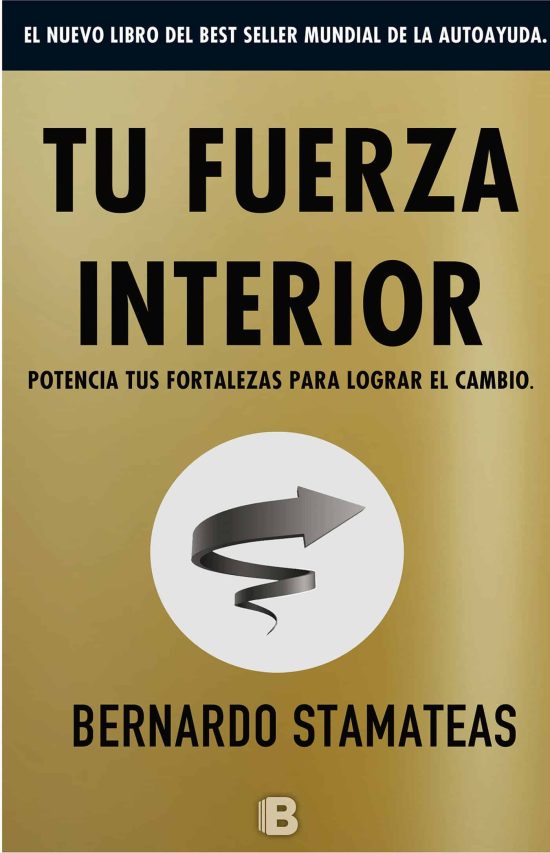 Tu fuerza interior: potencia tus fortalezas para lograr el cambio / Your Inner Strength