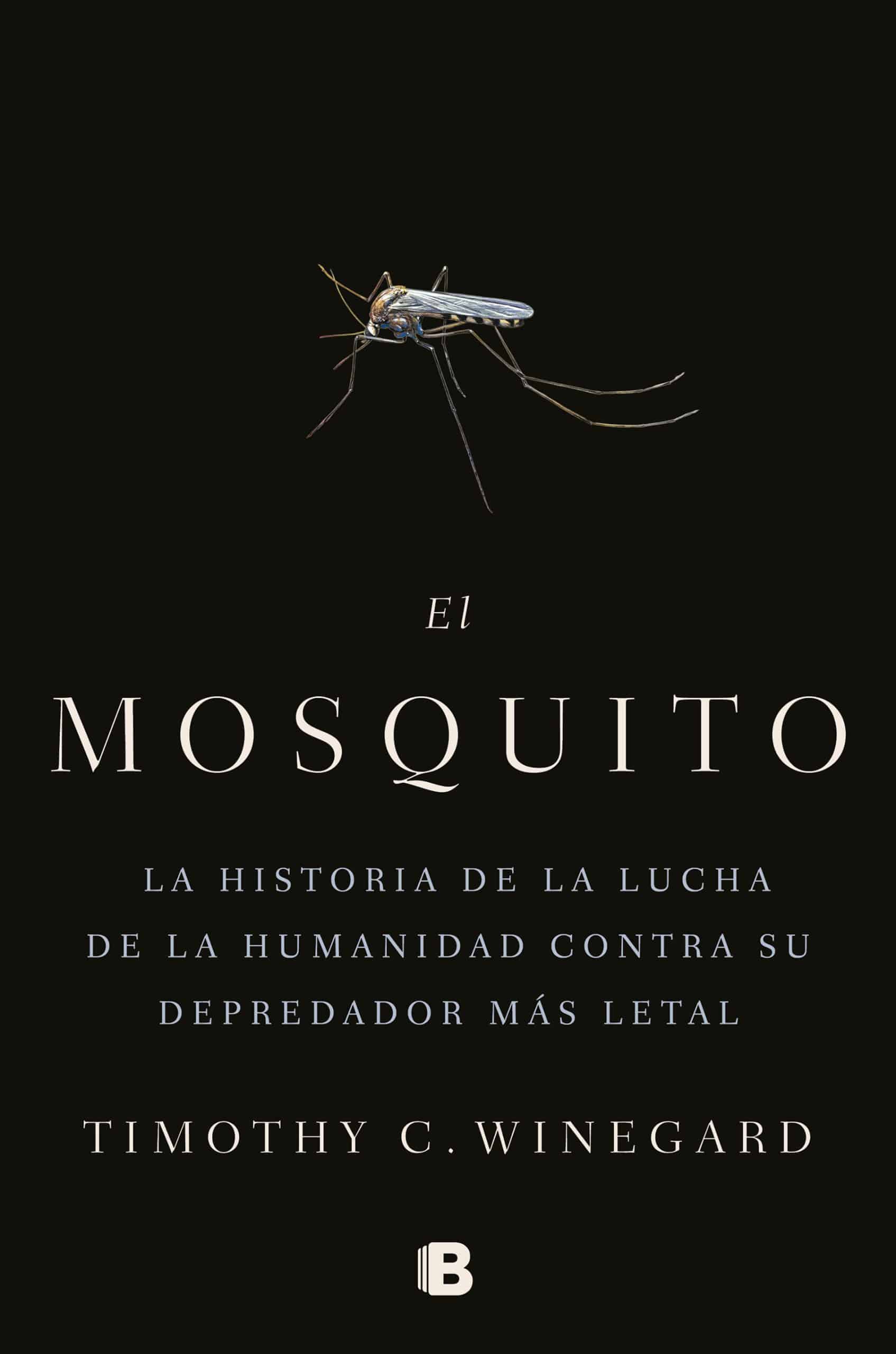 9788466666473 El mosquitoLa historia de la lucha de la humanidad contra su depredador más letal / The Mosquito: A human History of Our Deadliest Predator