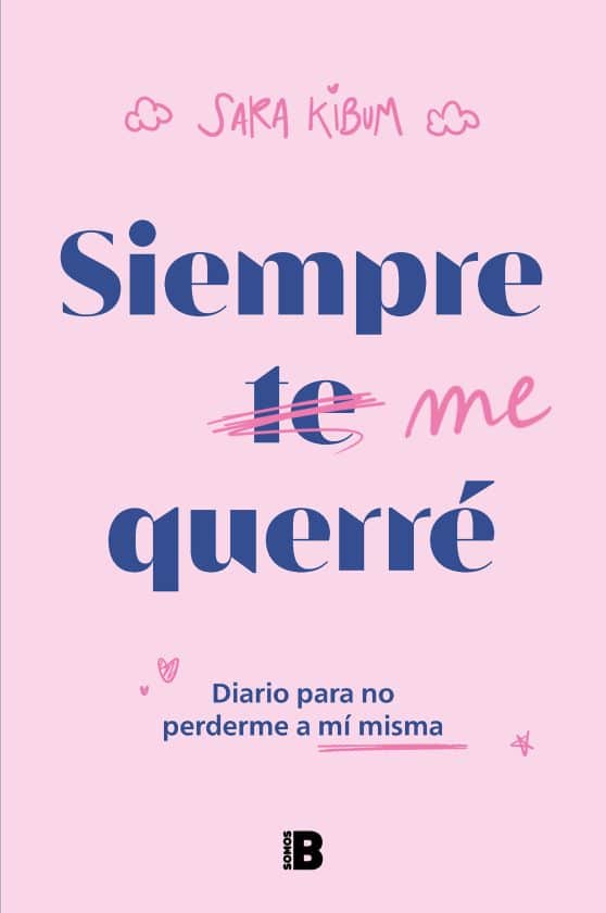 Siempre me querré: Diario para no perderme a mí misma / I Will Always Love Mysel f