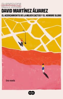 El acercamiento de la mujer cactus y el hombre globo / The Coming Together of th e Cactus Woman and the Balloon Man: