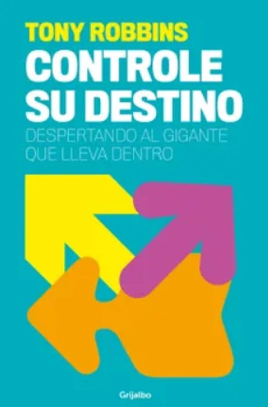 Tony Robbins: Controle su destino / Control Your Destiny: Awaken the Giant Withi n