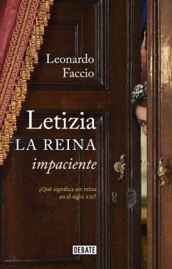 Letizia. La reina impaciente / Letizia. The Impatient Queen