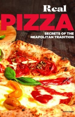 Real Pizza: Secrets of the Neapolitan Tradition