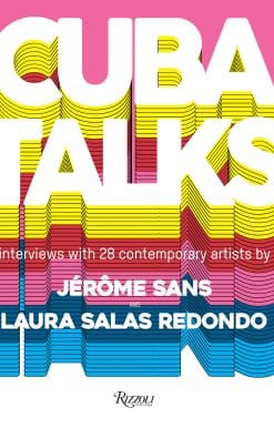 Cuba Talks: Interviews with 28 Contemporary Artists