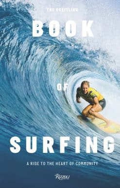 The Breitling Book of Surfing: A Ride to the Heart of Community