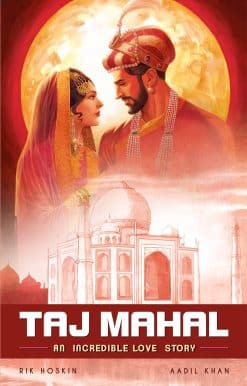 The Taj Mahal: An Incredible Love Story