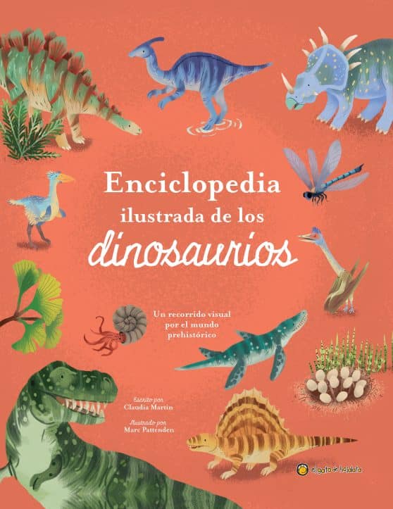 La enciclopedia ilustrada de los dinosaurios. Un recorrido visual por el mundo prehistórico / The Illustrated Encyclopedia of Dinosaurs: A Visual Tour: